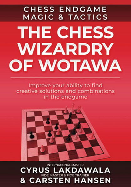 The Chess Wizardry of Wotawa: Improve your ability to find creative solutions and combinations in the endgame