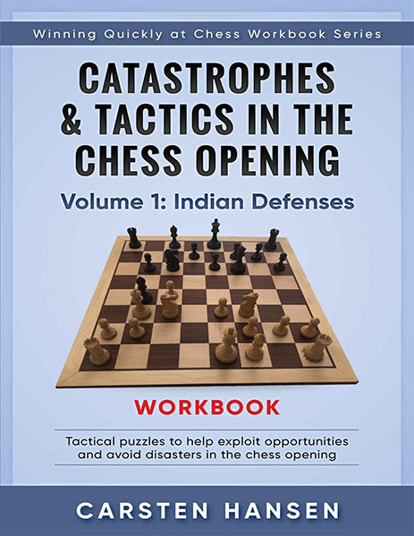 Catastrophes & Tactics in the Chess Opening. Volume 1: Indian Defenses. Workbook