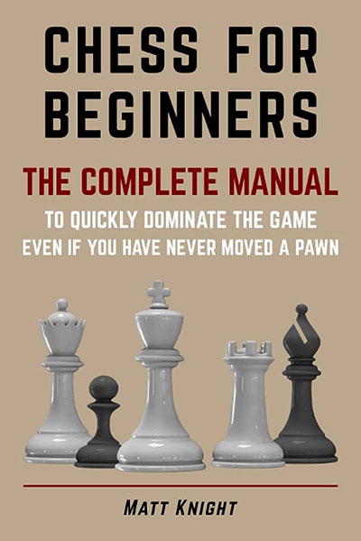 Chess for Beginners, Matt Knight