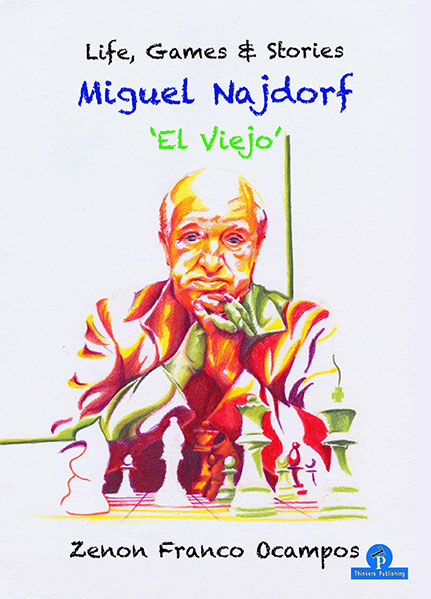 Miguel Najdorf El Viejo: Life, Games & Stories