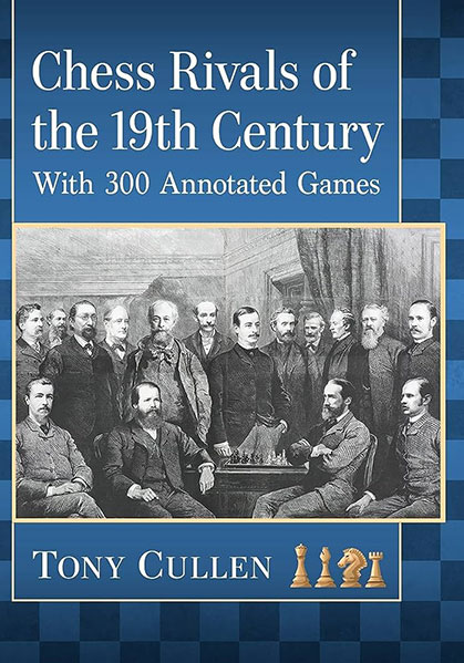 Chess Rivals of the 19th Century: With 300 Annotated Games