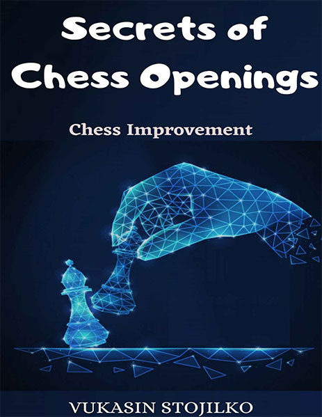 Secrets of Chess Openings: Chess Improvement