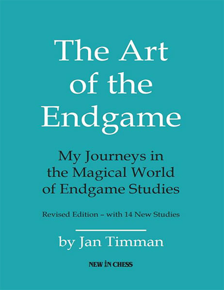 The Art of The Endgame: My Journeys in the Magical World of Endgame Studies - Revised Edition