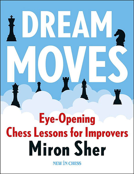 Dream Moves: Eye-Opening Chess Lessons for Improvers