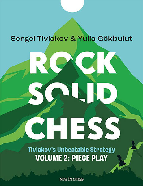 Rock Solid Chess - Volume 2. Tiviakov's Unbeatable Strategies: Piece Play