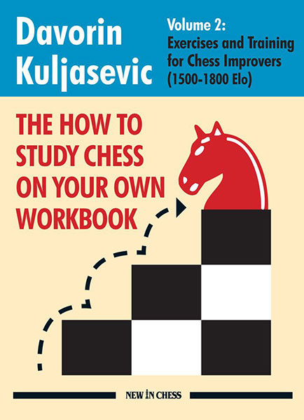 The How to Study Chess on Your Own Workbook. Volume 2: Exercises and Training for Chess Improvers (1500-1800 Elo)