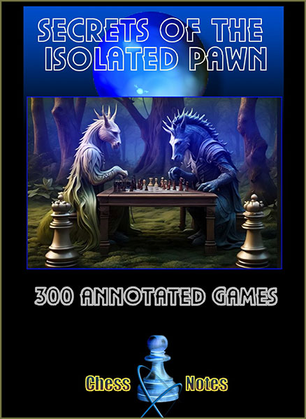 Secrets od The Isolated Pawn 300 Annotated Games