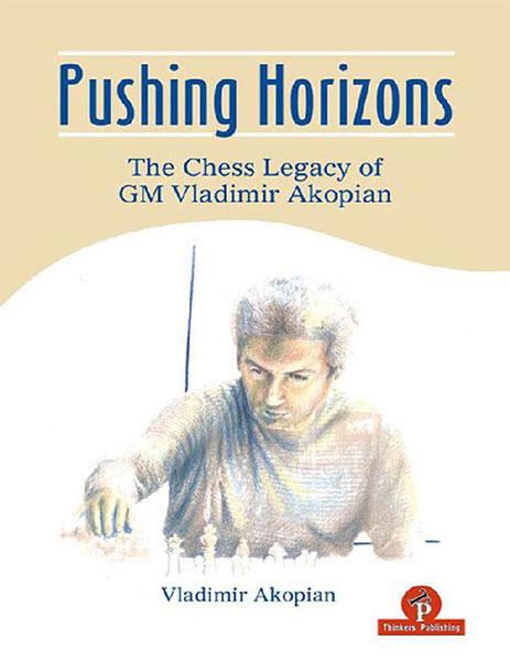 Pushing Horizons. The Chess Legacy of GM Vladimir Akopian